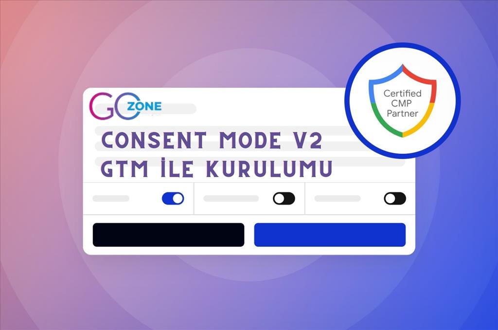 Consent Mode V2 Nasıl Kurulur?(GTM ve Cookiebot ile)